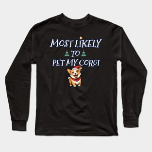 Christmas most likely to pet my corgi Long Sleeve T-Shirt